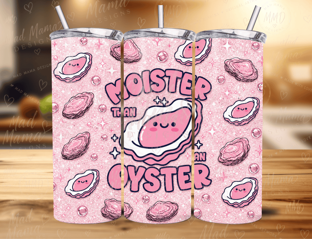 Moister Than an Oyster ADULTS Funny 20oz Tumbler