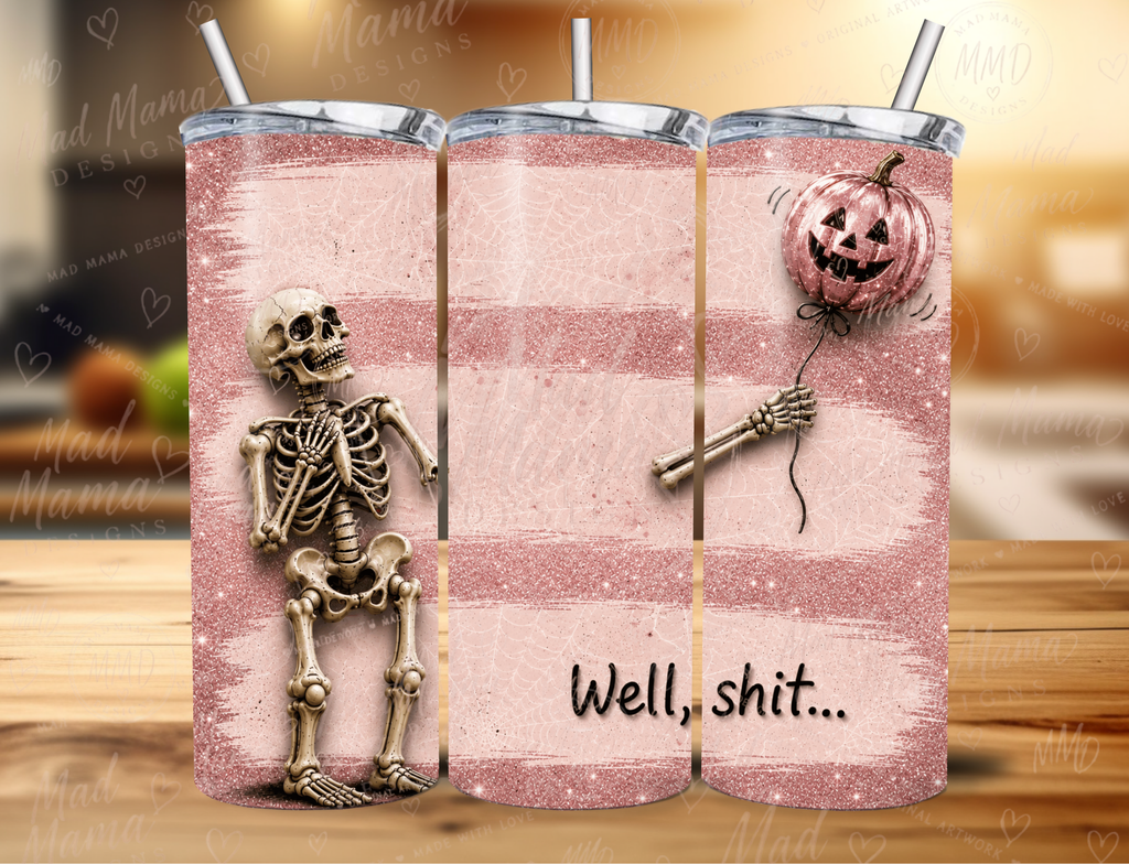 Funny Adult Skeleton Well Shit 20 oz tumbler various