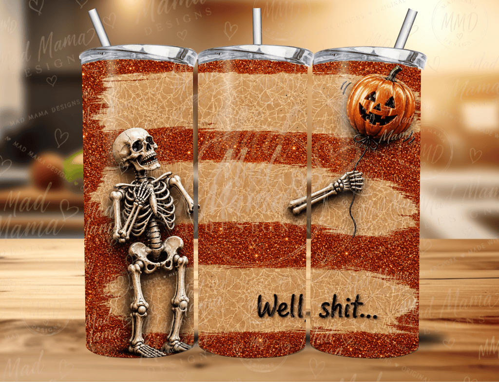 Funny Adult Skeleton Well Shit 20 oz tumbler various