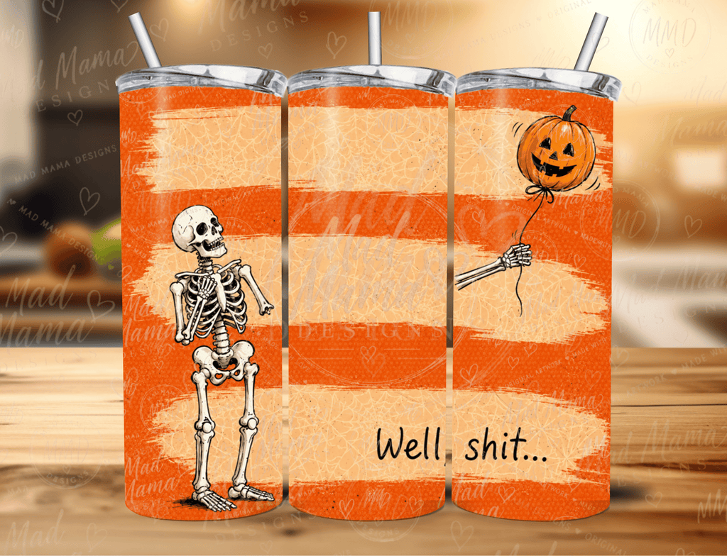 Funny Adult Skeleton Well Shit 20 oz tumbler various